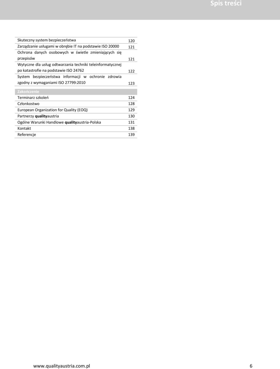 bezpieczeństwa informacji w ochronie zdrowia zgodny z wymaganiami ISO 27799:2010 123 Zakończenie Terminarz szkoleń 124 Członkostwo 128 European