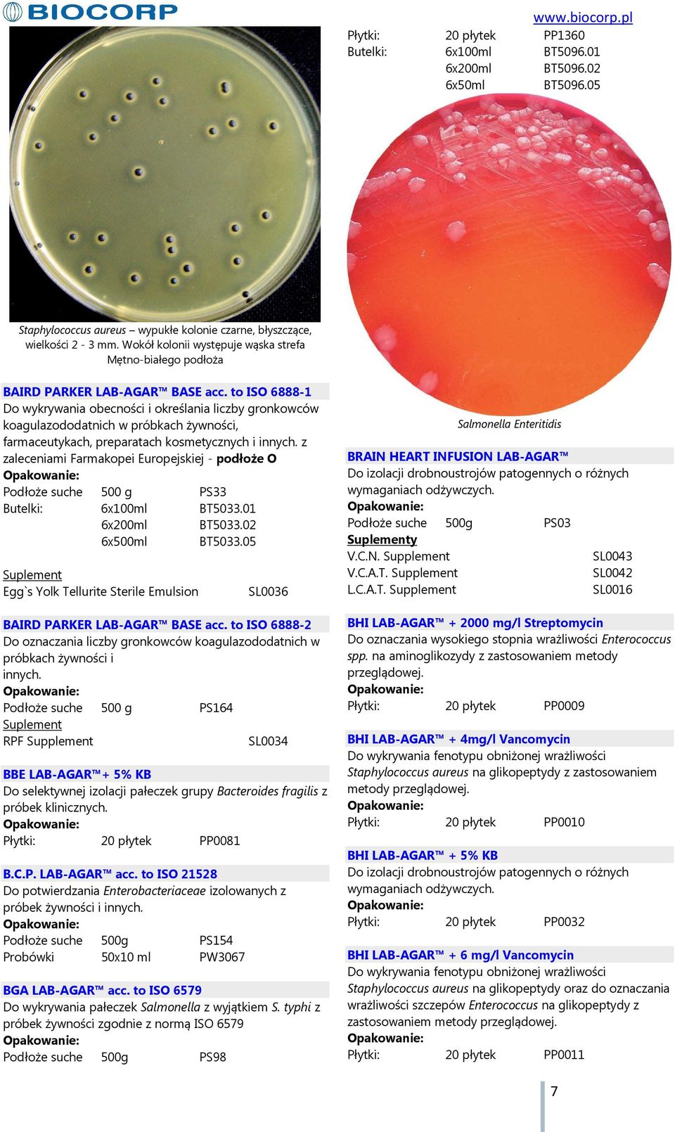 to ISO 6888-1 Do wykrywania obecności i określania liczby gronkowców koagulazododatnich w próbkach żywności, farmaceutykach, preparatach kosmetycznych i innych.