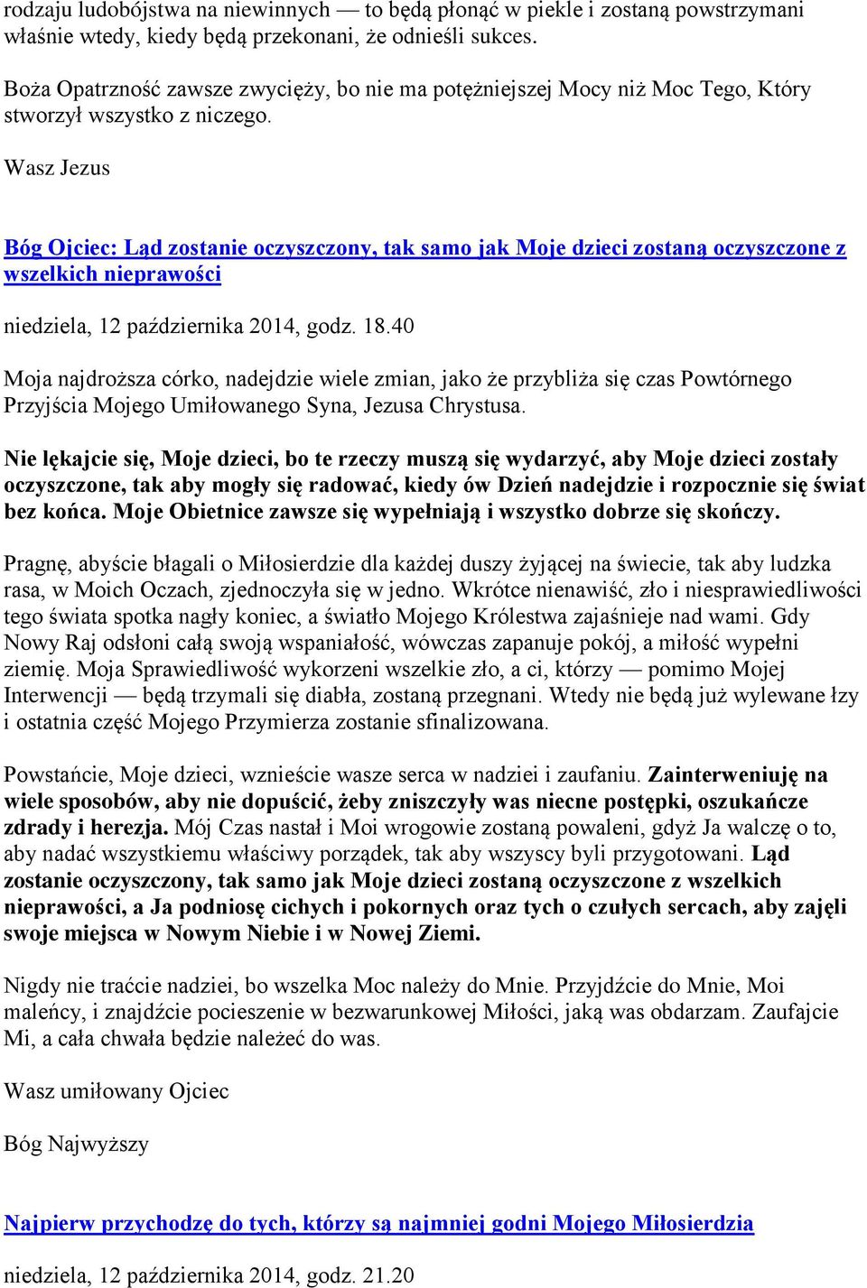 Bóg Ojciec: Ląd zostanie oczyszczony, tak samo jak Moje dzieci zostaną oczyszczone z wszelkich nieprawości niedziela, 12 października 2014, godz. 18.