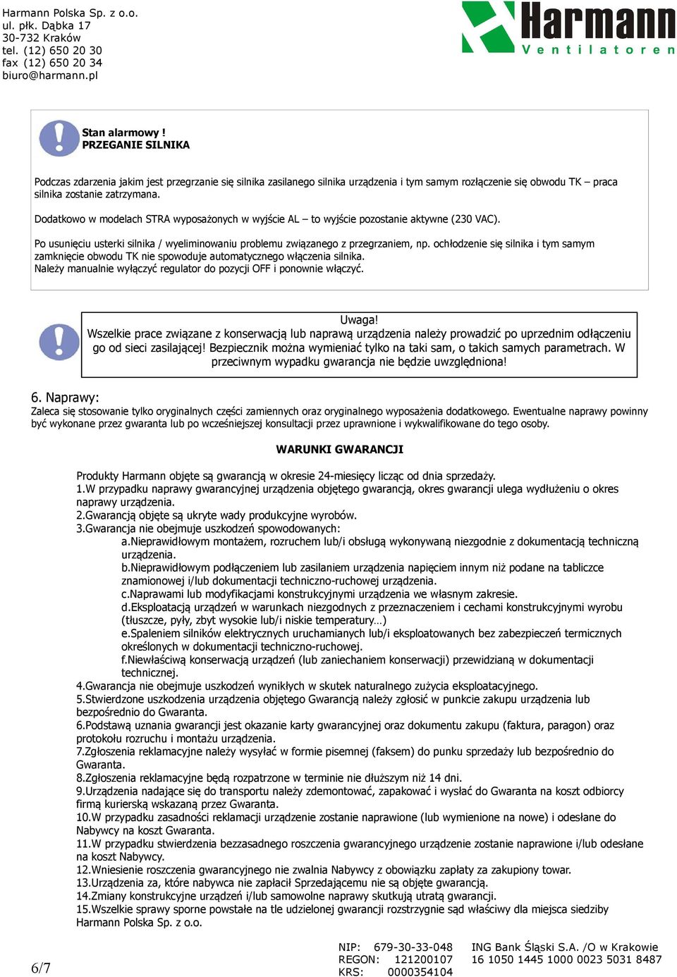 ochłodzenie się silnika i tym samym zamknięcie obwodu TK nie spowoduje automatycznego włączenia silnika. Należy manualnie wyłączyć regulator do pozycji OFF i ponownie włączyć.