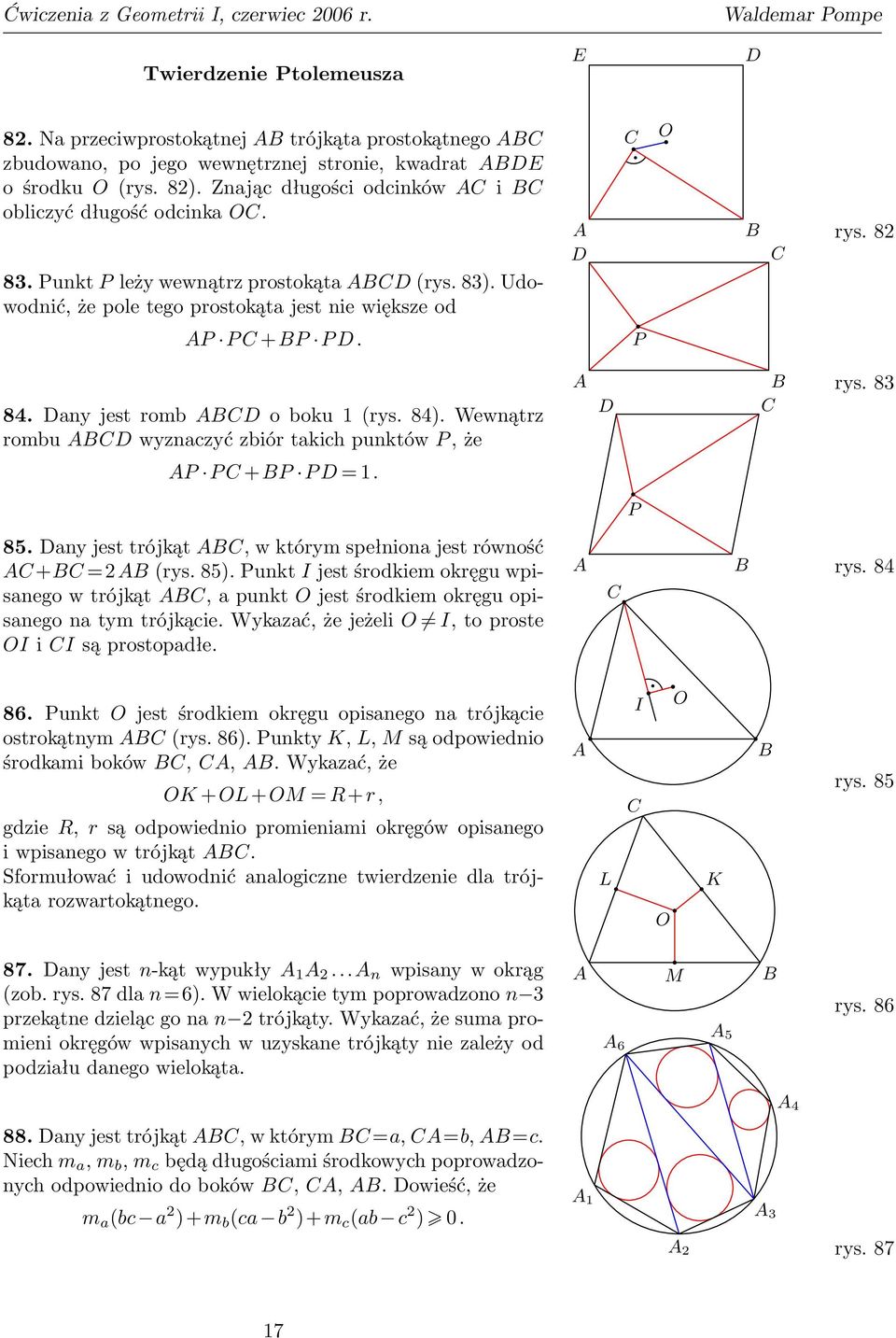 84). Wewnątrz rombu wyznaczyć zbiór takich punktów, że rys. 83 + = 1. 85. any jest trójkąt, w którym spełniona jest równość + =2 (rys. 85).