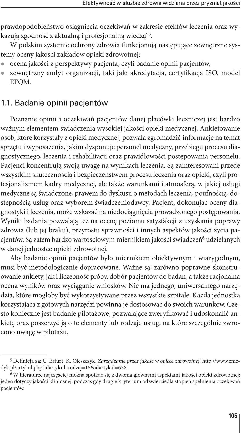 zewnętrzny audyt organizacji, taki jak: akredytacja, certyfikacja ISO, model EFQM. 1.