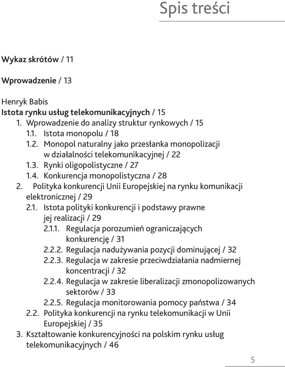 Polityka konkurencji Unii Europejskiej na rynku komunikacji elektronicznej / 29 2.1. Istota polityki konkurencji i podstawy prawne jej realizacji / 29 2.1.1. Regulacja porozumień ograniczających konkurencję / 31 2.