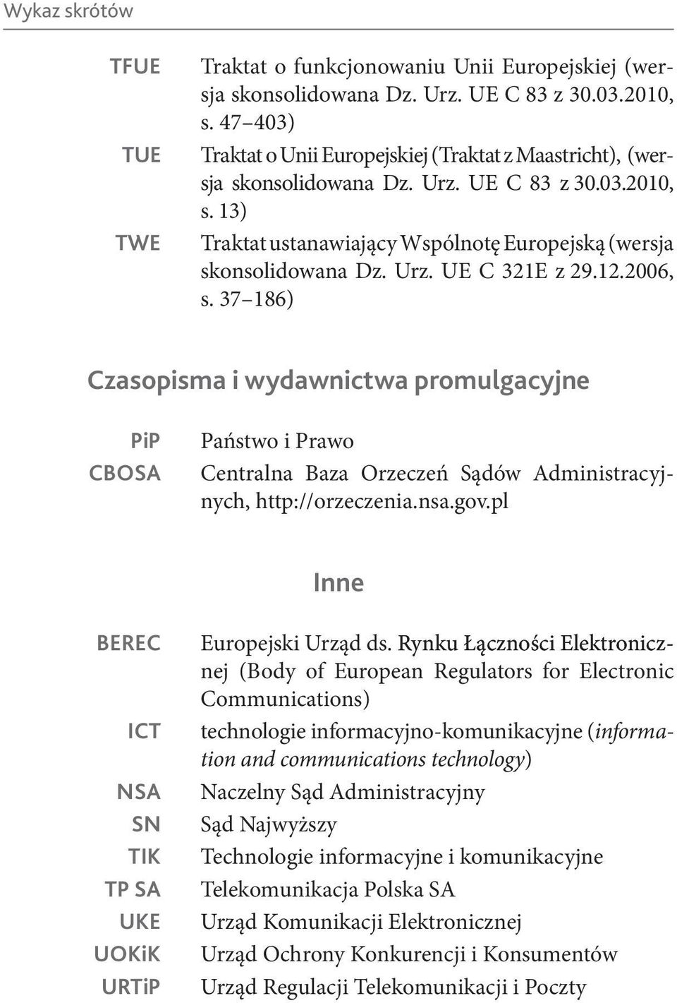 12.2006, s. 37 186) Czasopisma i wydawnictwa promulgacyjne PiP CBOSA Państwo i Prawo Centralna Baza Orzeczeń Sądów Administracyjnych, http://orzeczenia.nsa.gov.