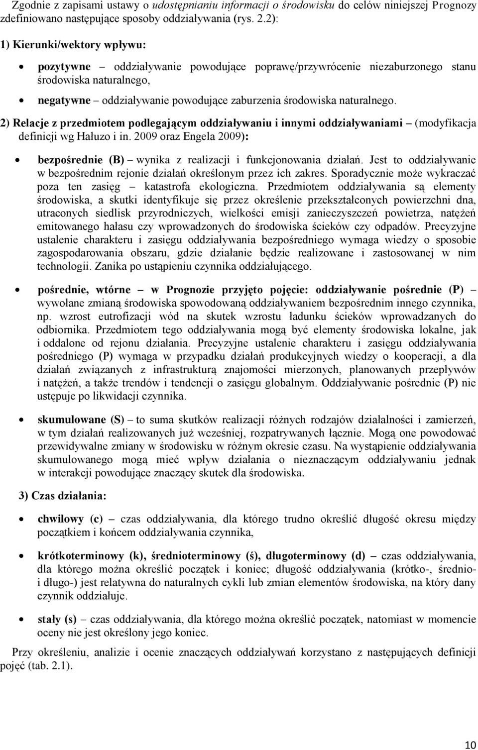 naturalnego. 2) Relacje z przedmiotem podlegającym oddziaływaniu i innymi oddziaływaniami (modyfikacja definicji wg Hałuzo i in.