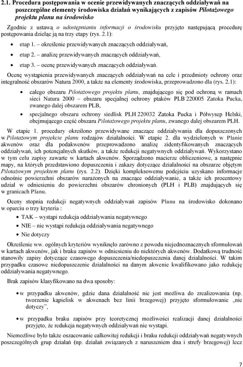 analizę przewidywanych znaczących oddziaływań, etap 3. ocenę przewidywanych znaczących oddziaływań.