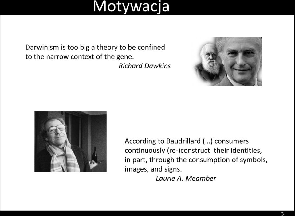 Richard Dawkins According to Baudrillard ( ) consumers continuously