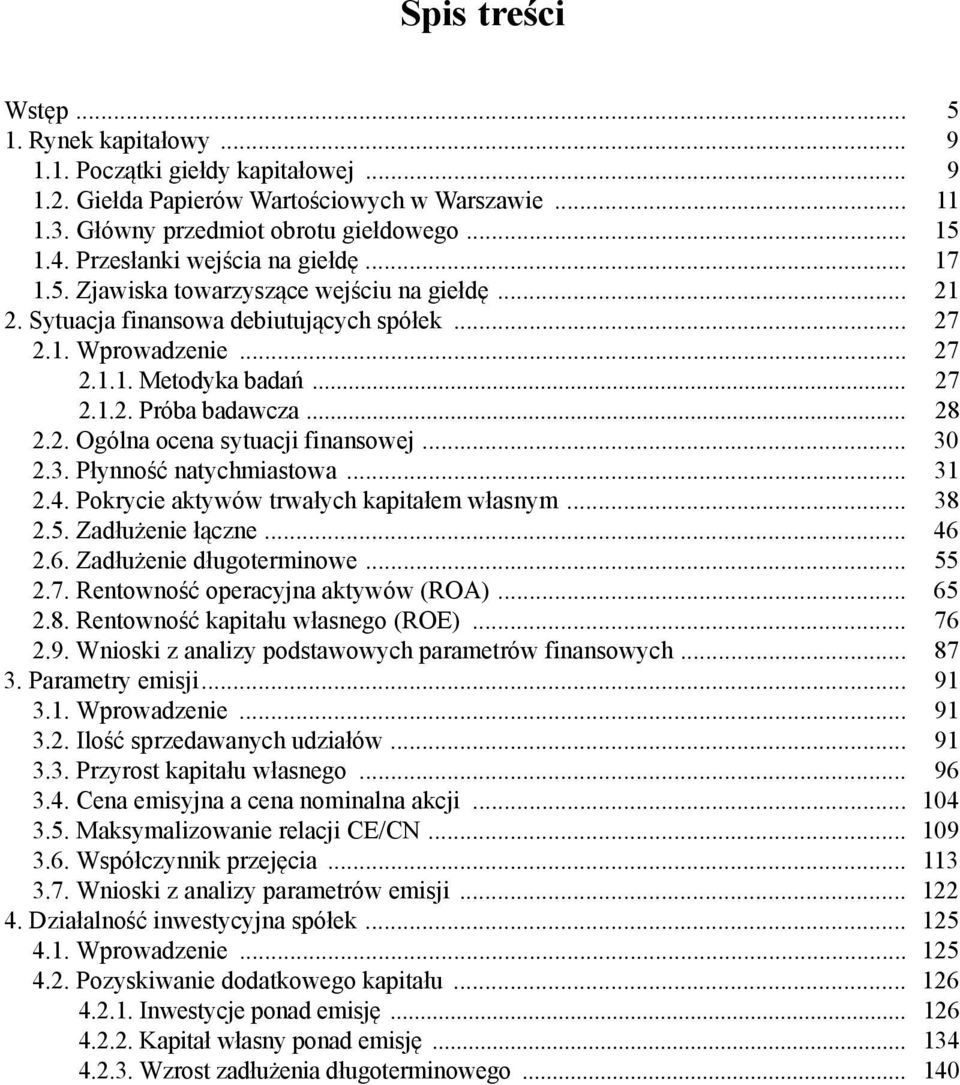 .. 28 2.2. Ogólna ocena sytuacji finansowej... 30 2.3. Płynność natychmiastowa... 31 2.4. Pokrycie aktywów trwałych kapitałem własnym... 38 2.5. Zadłużenie łączne... 46 2.6. Zadłużenie długoterminowe.