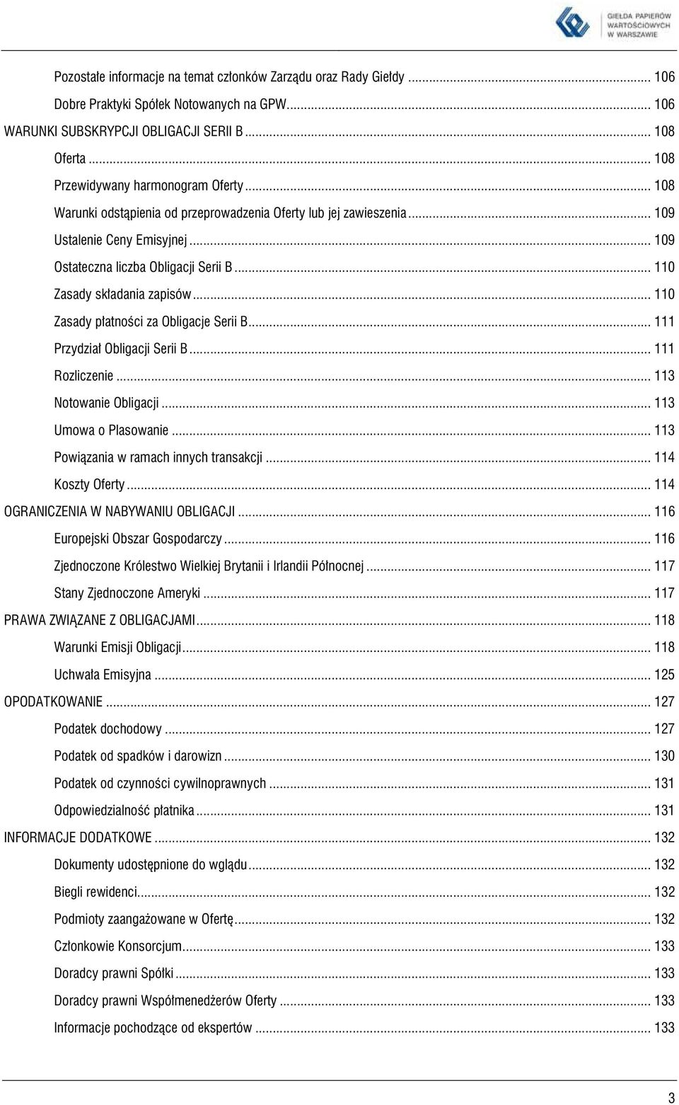 .. 110 Zasady składania zapisów... 110 Zasady płatności za Obligacje Serii B... 111 Przydział Obligacji Serii B... 111 Rozliczenie... 113 Notowanie Obligacji... 113 Umowa o Plasowanie.