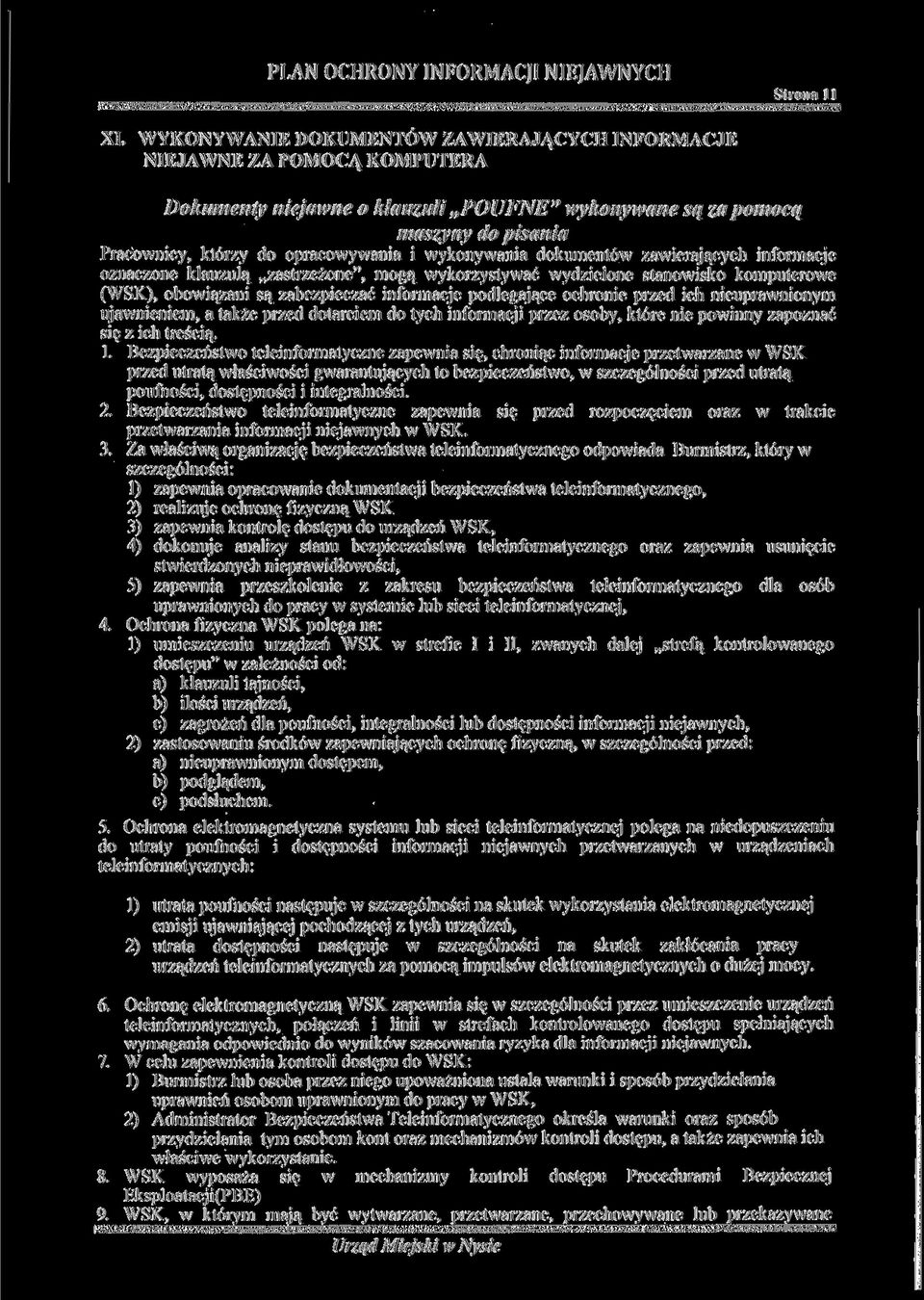 wykonywania dokumentów zawierających informacje oznaczone klauzulą zastrzeżone", mogą wykorzystywać wydzielone stanowisko komputerowe (WSK), obowiązani są zabezpieczać informacje podlegające ochronie