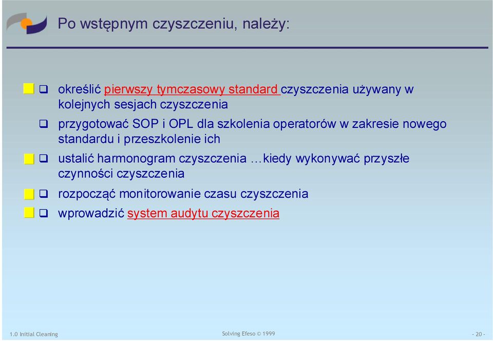 standardu i przeszkolenie ich ustalić harmonogram czyszczenia kiedy wykonywać przyszłe