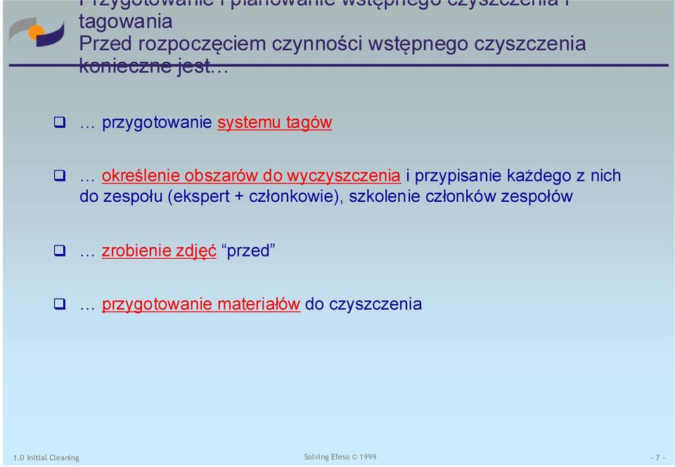 obszarów do wyczyszczenia i przypisanie każdego z nich do zespołu (ekspert +