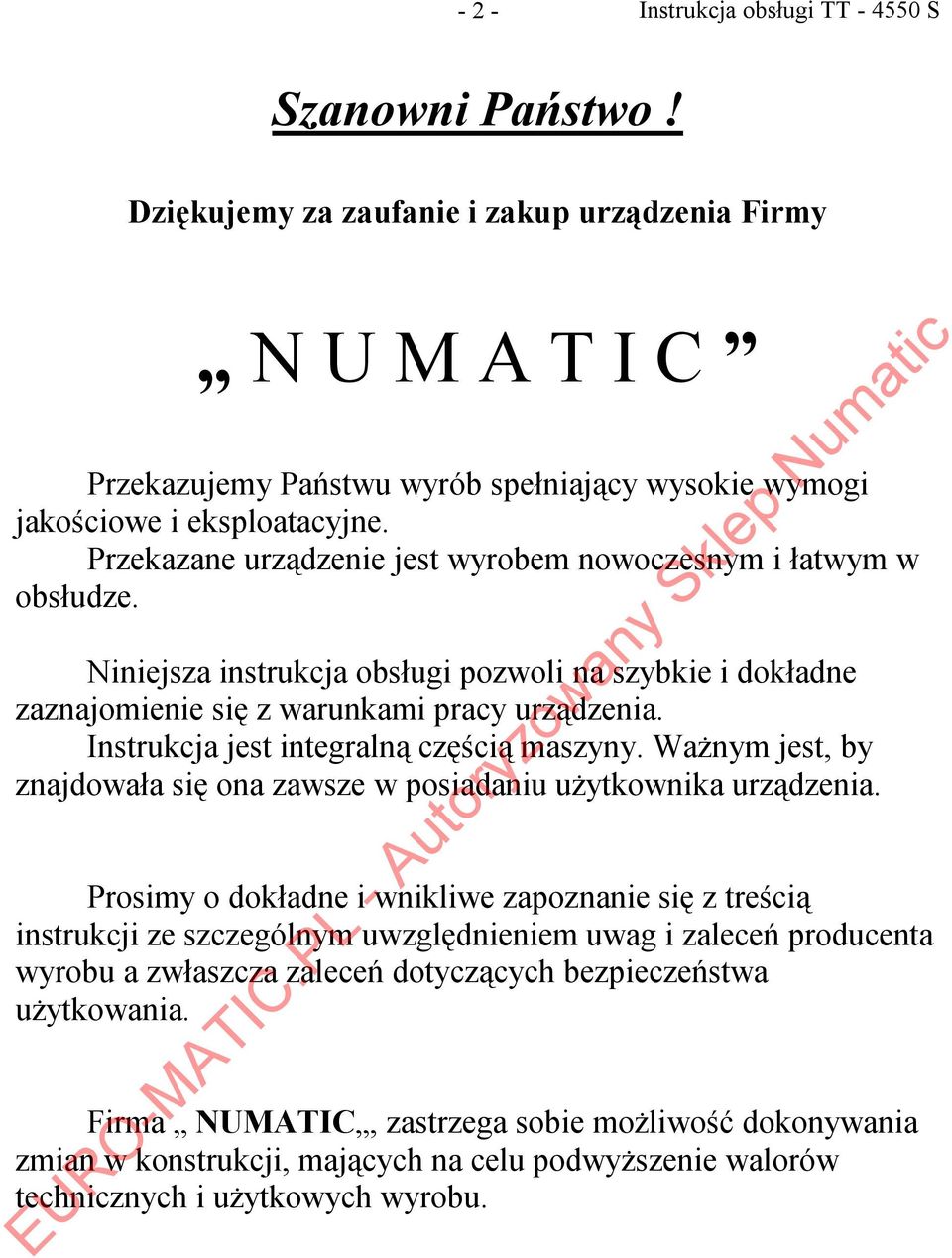 Instrukcja jest integralną częścią maszyny. Ważnym jest, by znajdowała się ona zawsze w posiadaniu użytkownika urządzenia.