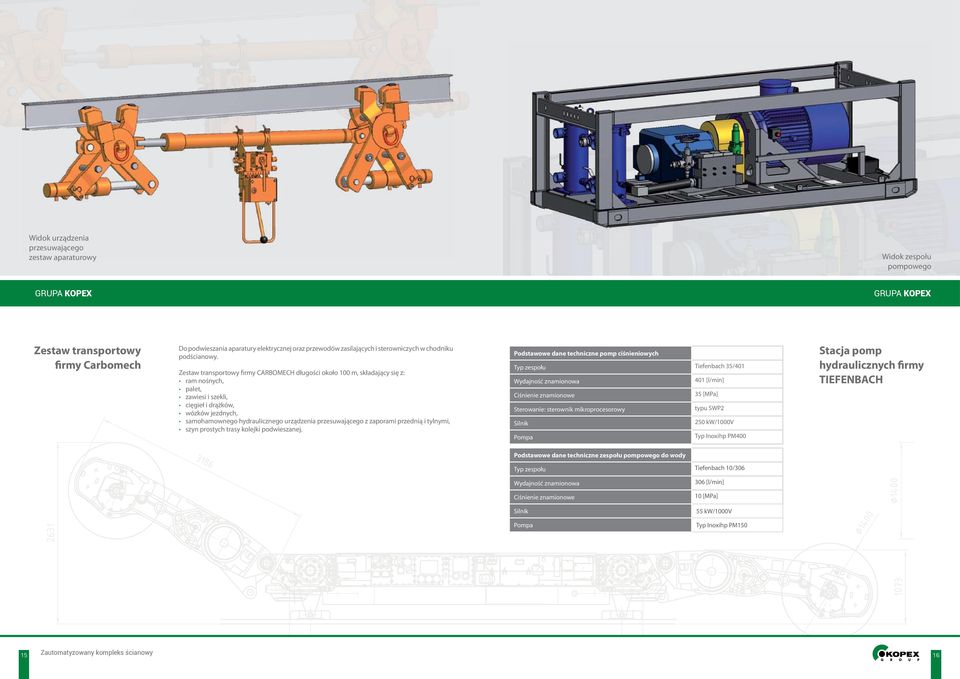 Zestaw transportowy firmy CARBOMECH długości około 100 m, składający się z: ram nośnych, palet, zawiesi i szekli, cięgieł i drążków, wózków jezdnych, samohamownego hydraulicznego urządzenia