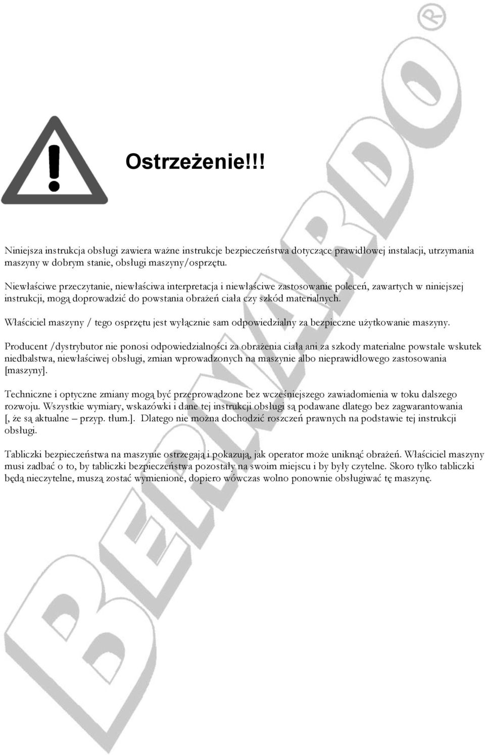 Właściciel maszyny / tego osprzętu jest wyłącznie sam odpowiedzialny za bezpieczne użytkowanie maszyny.