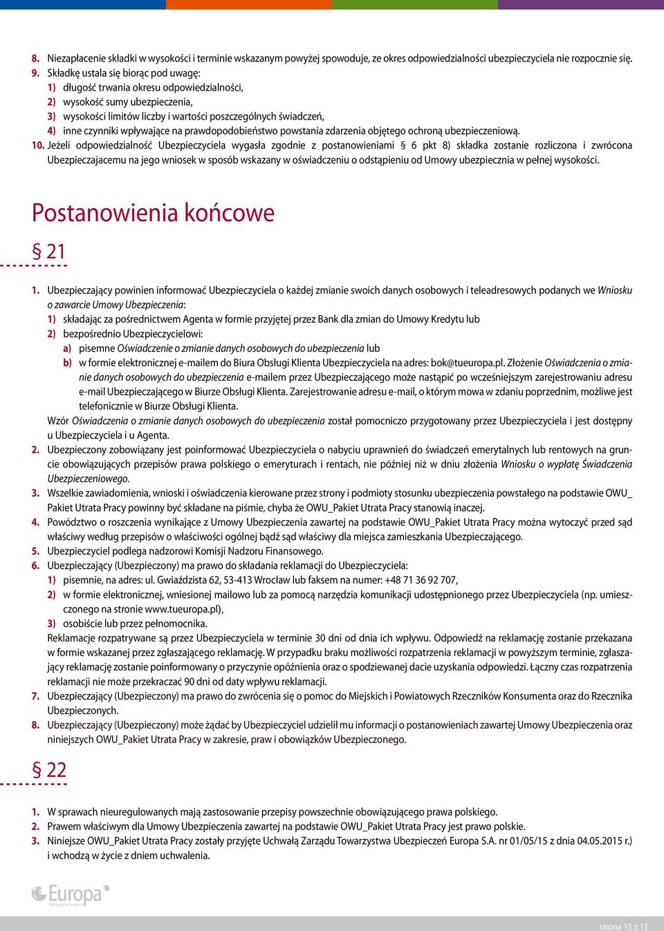 wpływające na prawdopodobieństwo powstania zdarzenia objętego ochroną ubezpieczeniową. 10.