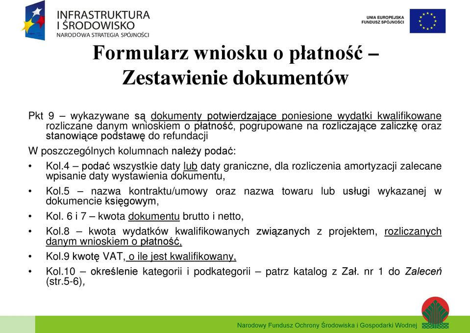 4 podać wszystkie daty lub daty graniczne, dla rozliczenia amortyzacji zalecane wpisanie daty wystawienia dokumentu, Kol.