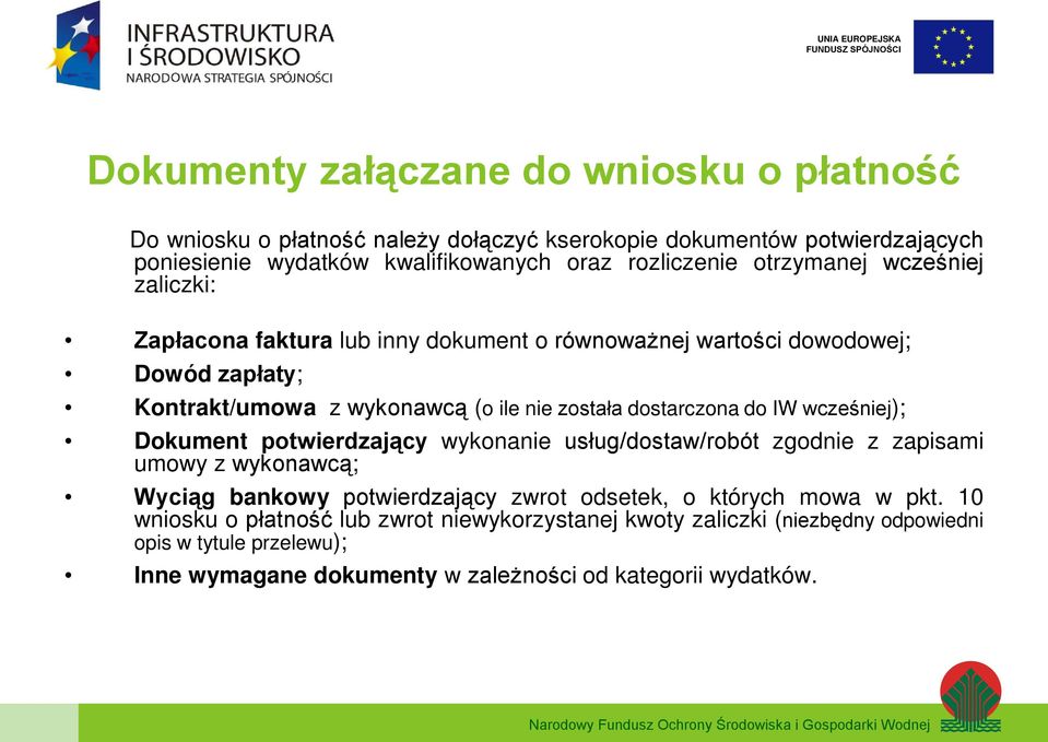 do IW wcześniej); Dokument potwierdzający wykonanie usług/dostaw/robót zgodnie z zapisami umowy z wykonawcą; Wyciąg bankowy potwierdzający zwrot odsetek, o których mowa w