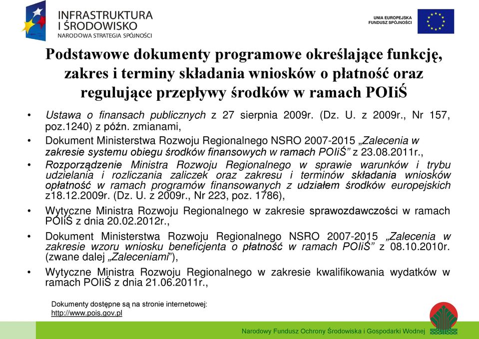 , Rozporządzenie Ministra Rozwoju Regionalnego w sprawie warunków i trybu udzielania i rozliczania zaliczek oraz zakresu i terminów składania wniosków opłatność w ramach programów finansowanych z