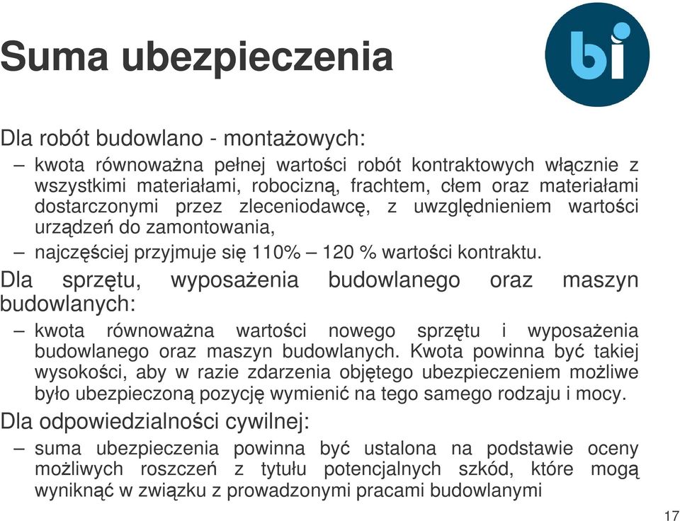 Dla sprztu, wyposaenia budowlanego oraz maszyn budowlanych: kwota równowana wartoci nowego sprztu i wyposaenia budowlanego oraz maszyn budowlanych.