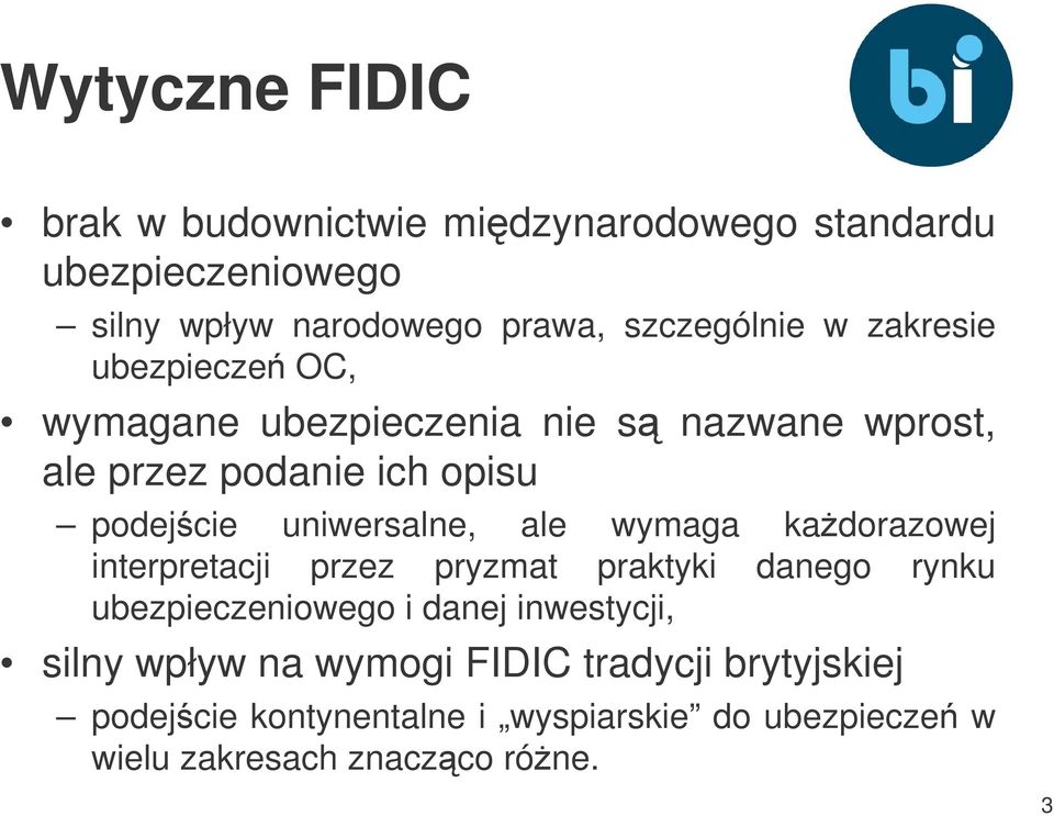 ale wymaga kadorazowej interpretacji przez pryzmat praktyki danego rynku ubezpieczeniowego i danej inwestycji, silny