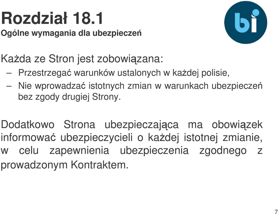 ustalonych w kadej polisie, Nie wprowadza istotnych zmian w warunkach ubezpiecze bez zgody