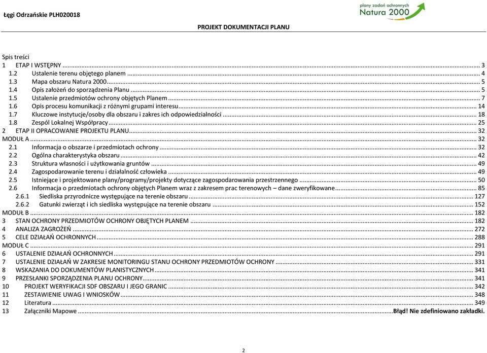 .. 25 2 ETAP II OPRACOWANIE PROJEKTU PLANU... 32 MODUŁ A... 32 2.1 Informacja o obszarze i przedmiotach ochrony... 32 2.2 Ogólna charakterystyka obszaru... 42 2.