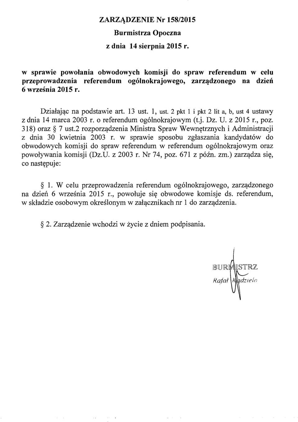 2 pkt 1 i pkt 2 lit a, b, ust 4 ustawy z dnia 14 marca 2003 r. o referendum ogólnokrajowym (t.j. Dz. U. z 2015 r., poz. 318) oraz 7 ust.