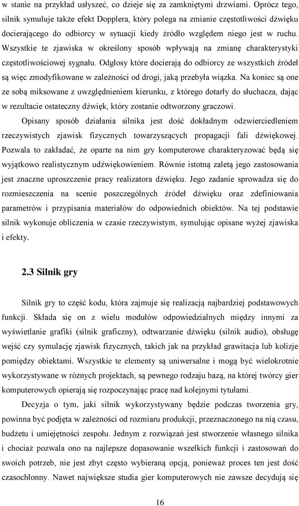 Wszystkie te zjawiska w określony sposób wpływają na zmianę charakterystyki częstotliwościowej sygnału.