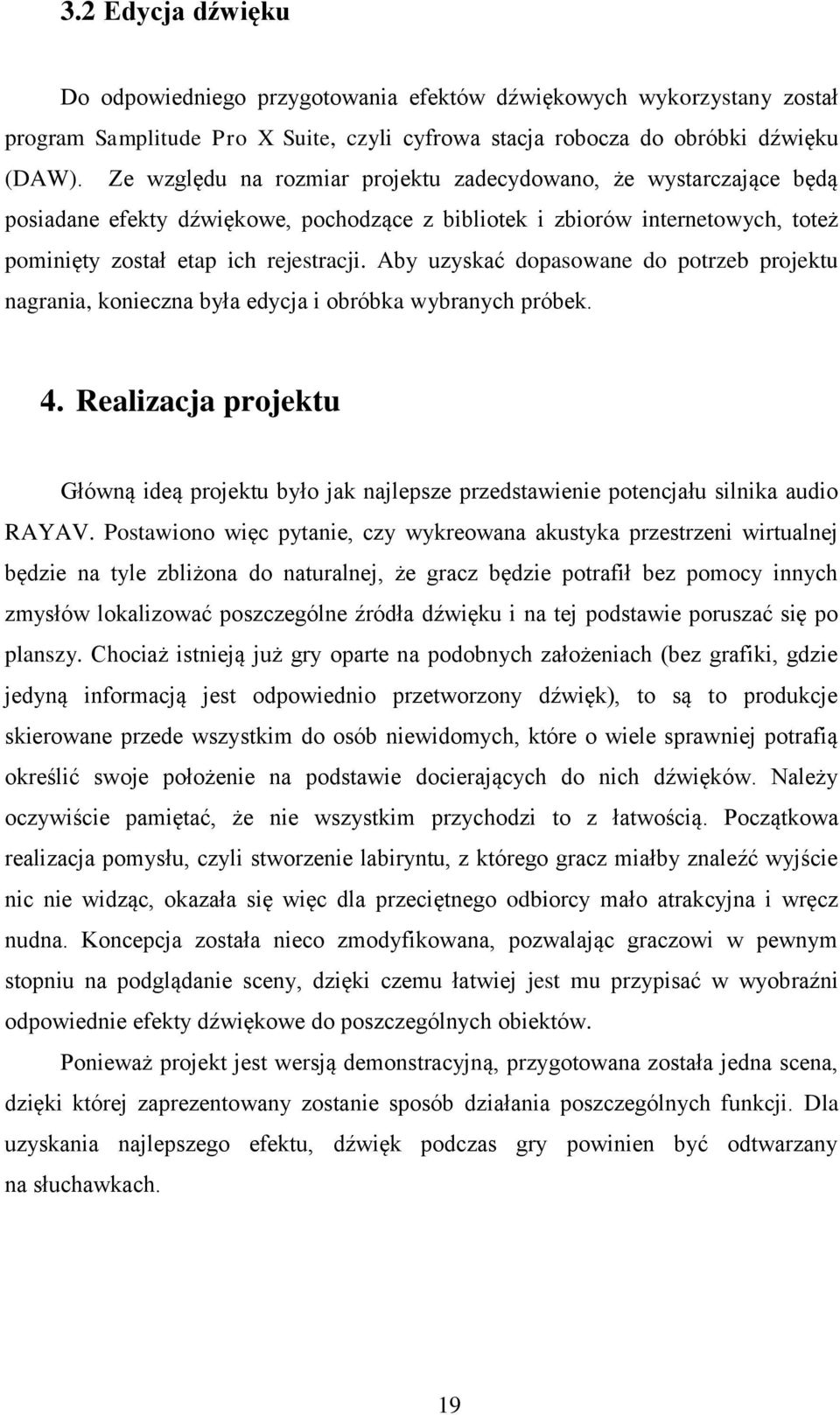 Aby uzyskać dopasowane do potrzeb projektu nagrania, konieczna była edycja i obróbka wybranych próbek. 4.