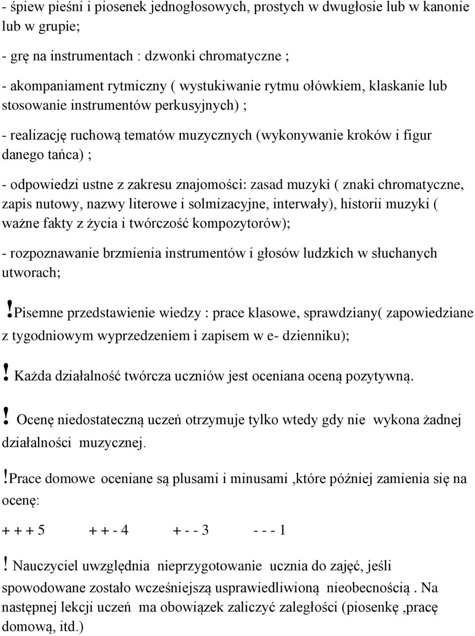 chromatyczne, zapis nutowy, nazwy literowe i solmizacyjne, interwały), historii muzyki ( ważne fakty z życia i twórczość kompozytorów); - rozpoznawanie brzmienia instrumentów i głosów ludzkich w