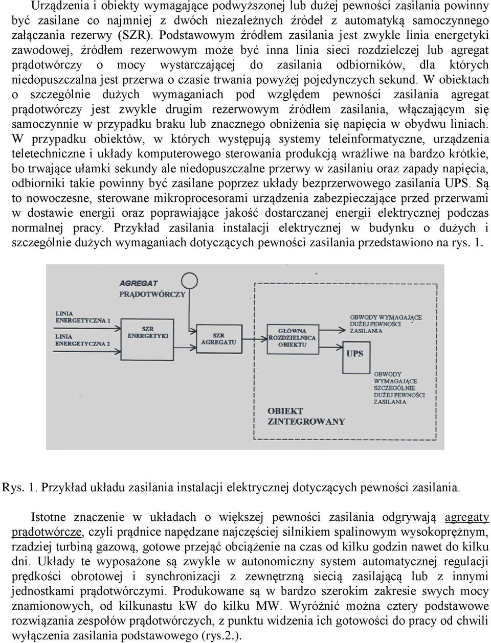 odbiorników, dla których niedopuszczalna jest przerwa o czasie trwania powyżej pojedynczych sekund.