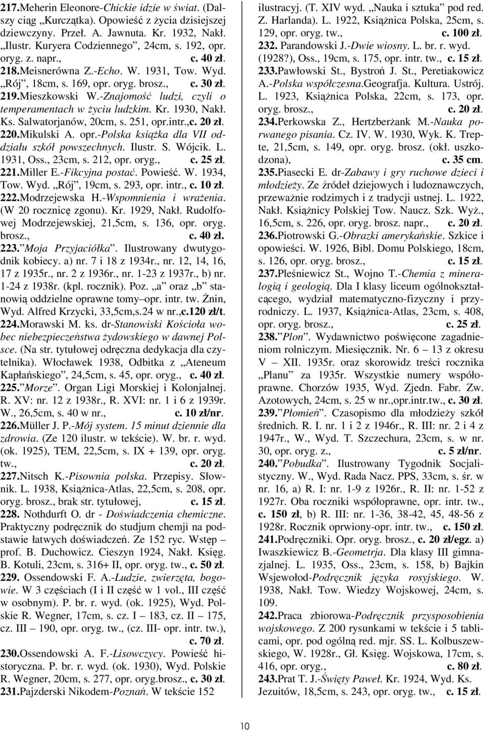 251, opr.intr., 220.Mikulski A. opr.-polska ksika dla VII oddziału szkół powszechnych. Ilustr. S. Wójcik. L. 1931, Oss., 23cm, s. 212, opr. oryg., 221.Miller E.-Fikcyjna posta. Powie. W. 1934, Tow.