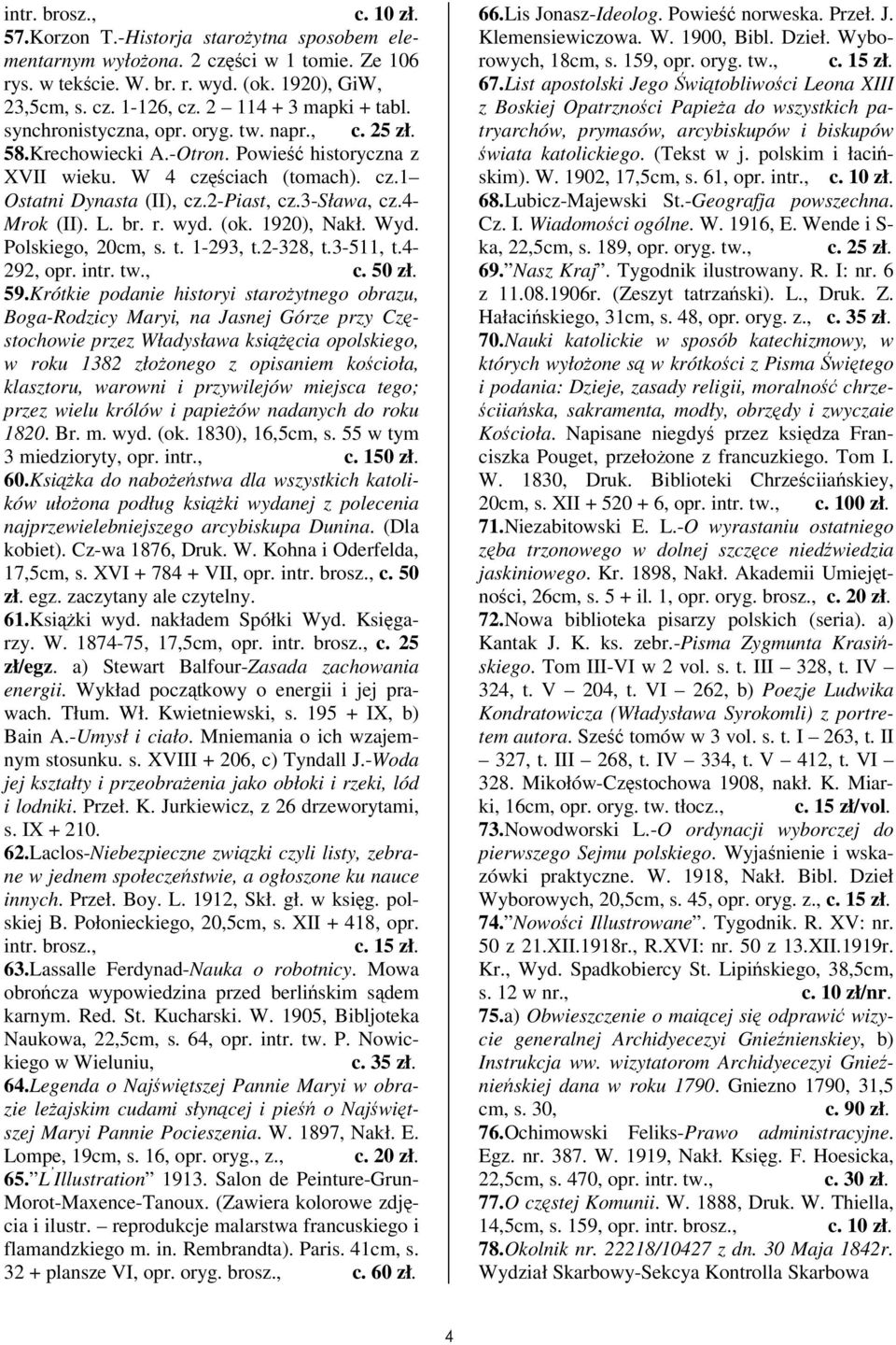 wyd. (ok. 1920), Nakł. Wyd. Polskiego, 20cm, s. t. 1-293, t.2-328, t.3-511, t.4-292, opr. intr. c. 50 zł. 59.