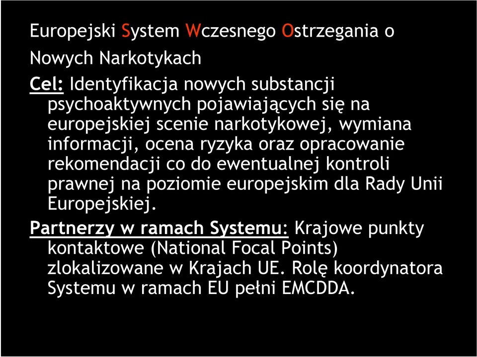 co do ewentualnej kontroli prawnej na poziomie europejskim dla Rady Unii Europejskiej.