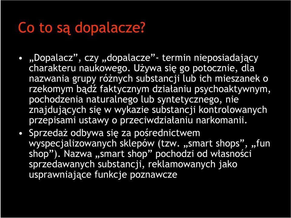 naturalnego lub syntetycznego, nie znajdujących się w wykazie substancji kontrolowanych przepisami ustawy o przeciwdziałaniu narkomanii.