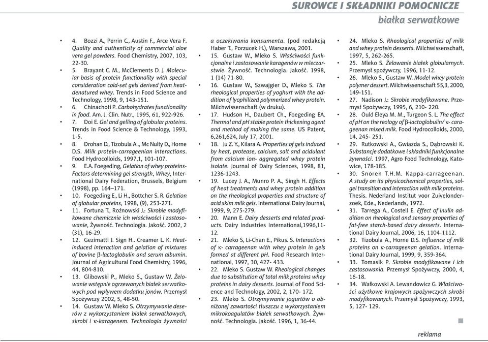 Carbohydrates functionality in food. Am. J. Clin. Nutr., 1995, 61, 922-926. 7. Doi E. Gel and gelling of globular proteins. Trends in Food Science & Technology, 1993, 1-5. 8. Drohan D., Tizobula A.