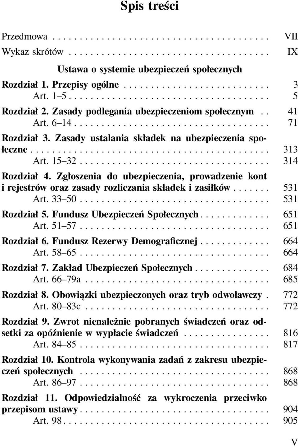 Zgłoszenia do ubezpieczenia, prowadzenie kont i rejestrów oraz zasady rozliczania składek i zasiłków... 531 Art. 33 50................................... 531 Rozdział 5.