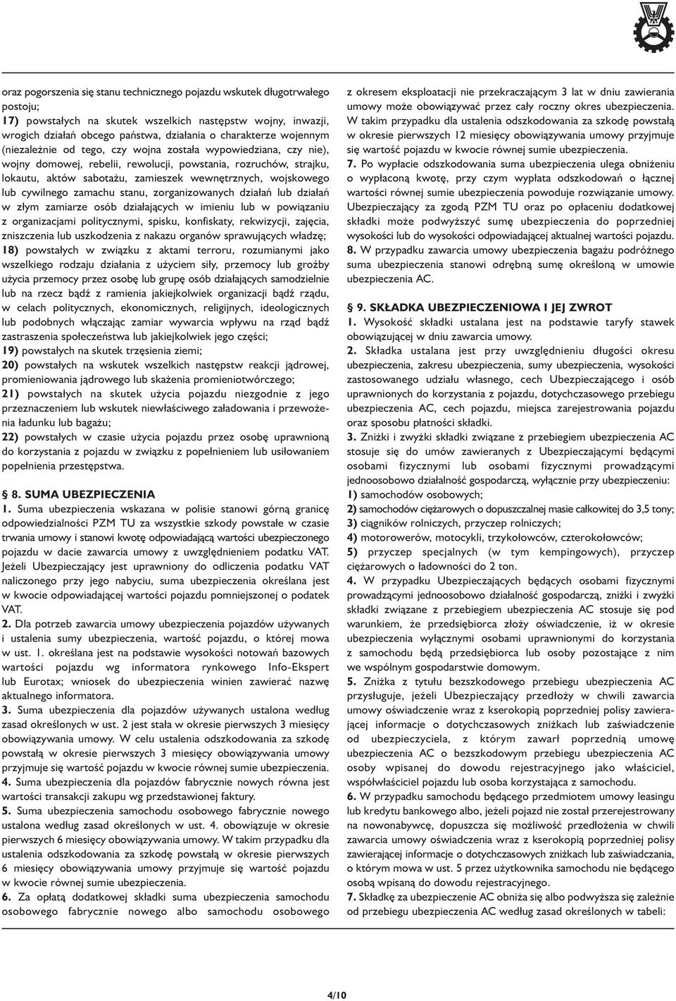 lub cywilnego zamachu stanu, zorganizowanych działań lub działań w złym zamiarze osób działających w imieniu lub w powiązaniu z organizacjami politycznymi, spisku, konfiskaty, rekwizycji, zajęcia,