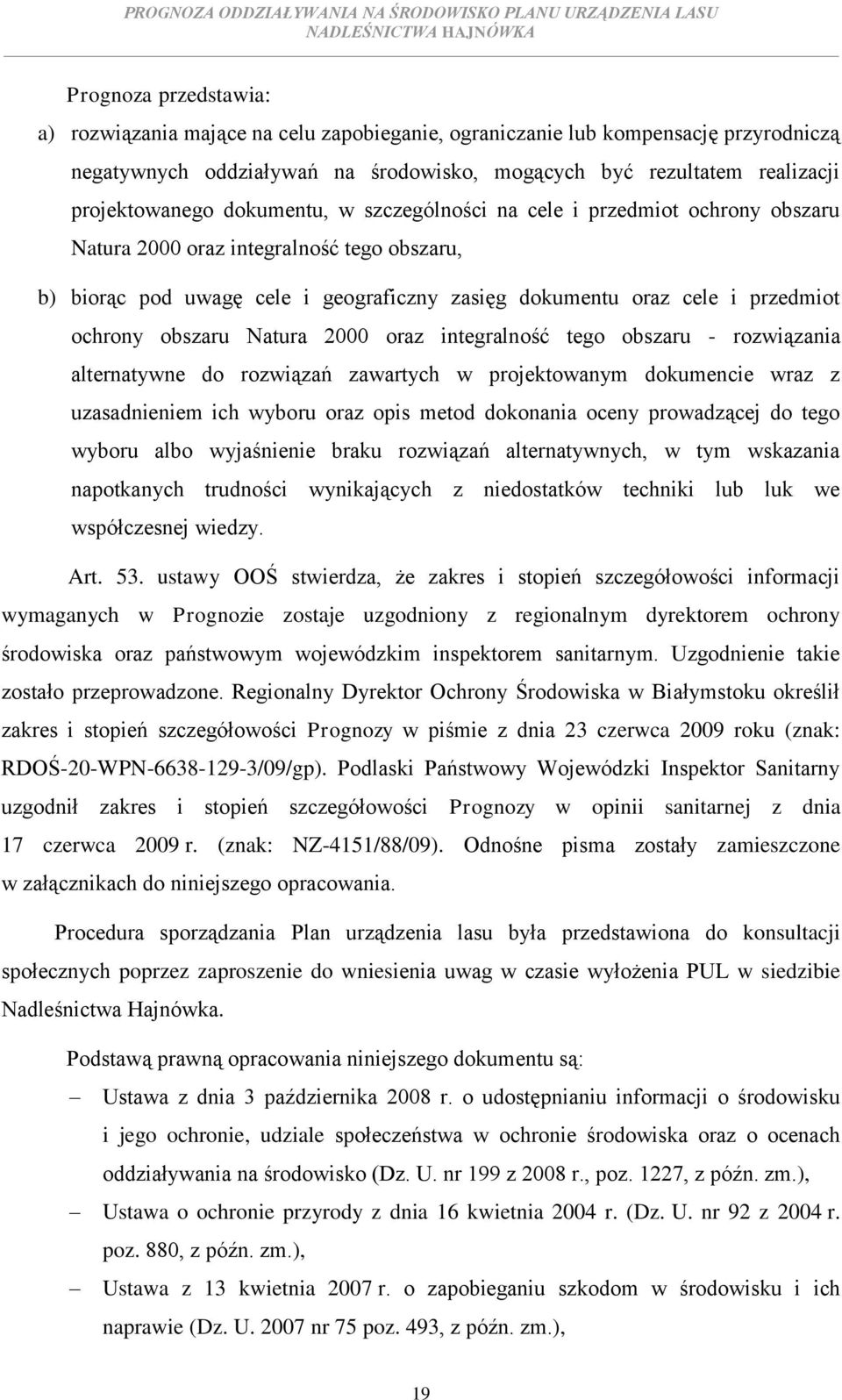 obszaru Natura 2000 oraz integralność tego obszaru - rozwiązania alternatywne do rozwiązań zawartych w projektowanym dokumencie wraz z uzasadnieniem ich wyboru oraz opis metod dokonania oceny