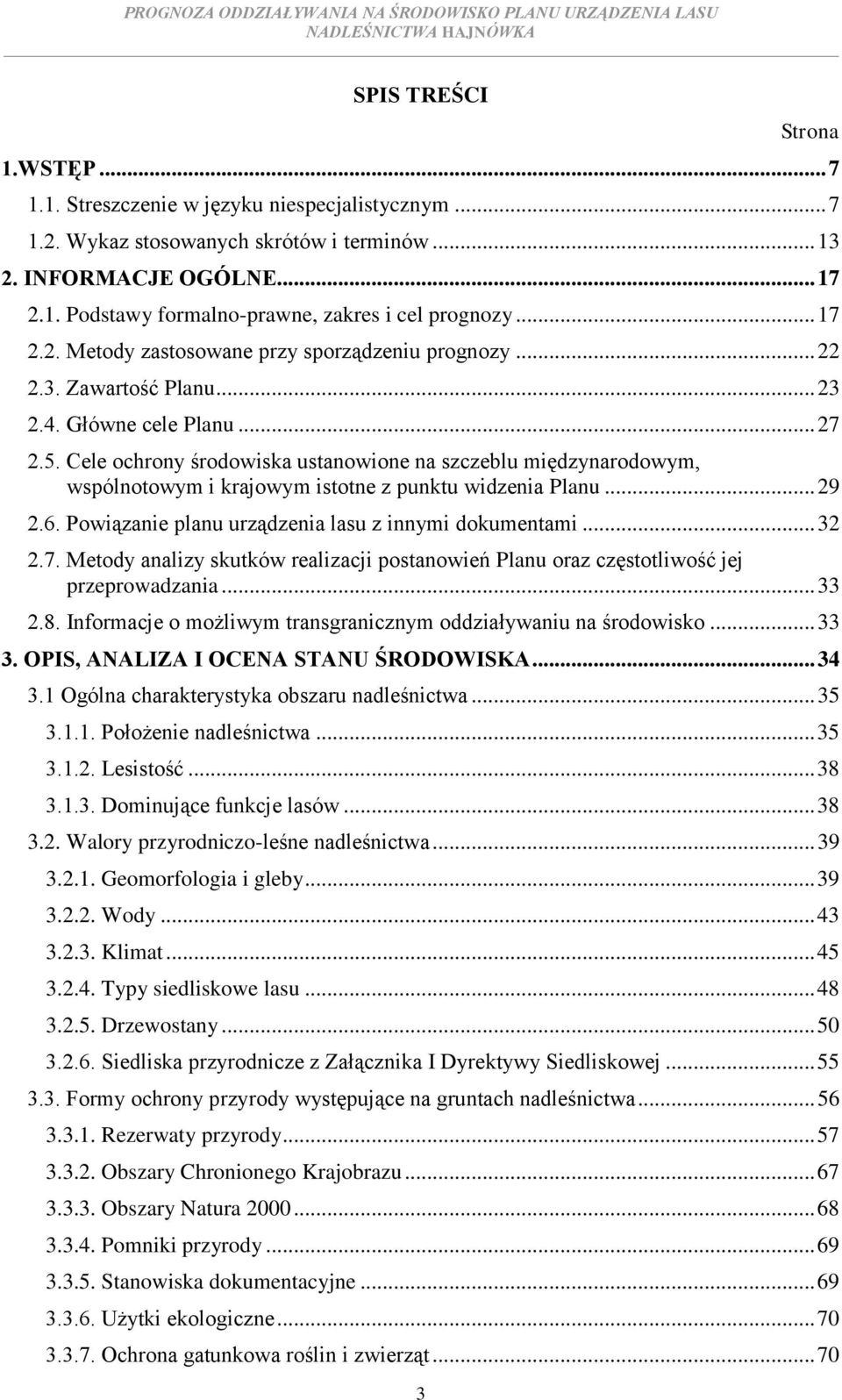 Cele ochrony środowiska ustanowione na szczeblu międzynarodowym, wspólnotowym i krajowym istotne z punktu widzenia Planu... 29 2.6. Powiązanie planu urządzenia lasu z innymi dokumentami... 32 2.7.