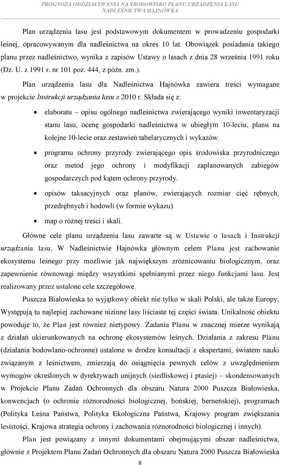 Plan urządzenia lasu dla Nadleśnictwa Hajnówka zawiera treści wymagane w projekcie Instrukcji urządzania lasu z 2010 r.