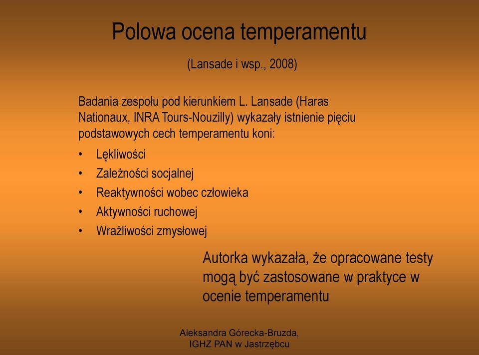 temperamentu koni: Lękliwości Zależności socjalnej Reaktywności wobec człowieka Aktywności