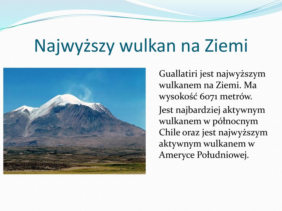 Jest najbardziej aktywnym wulkanem w północnym Chile