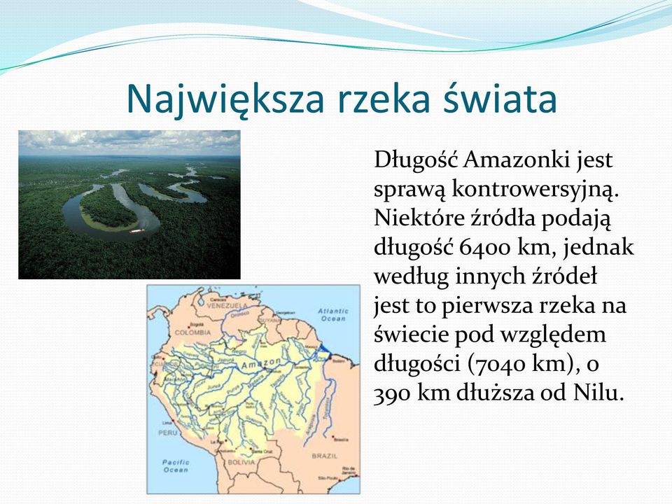 Niektóre źródła podają długość 6400 km, jednak według