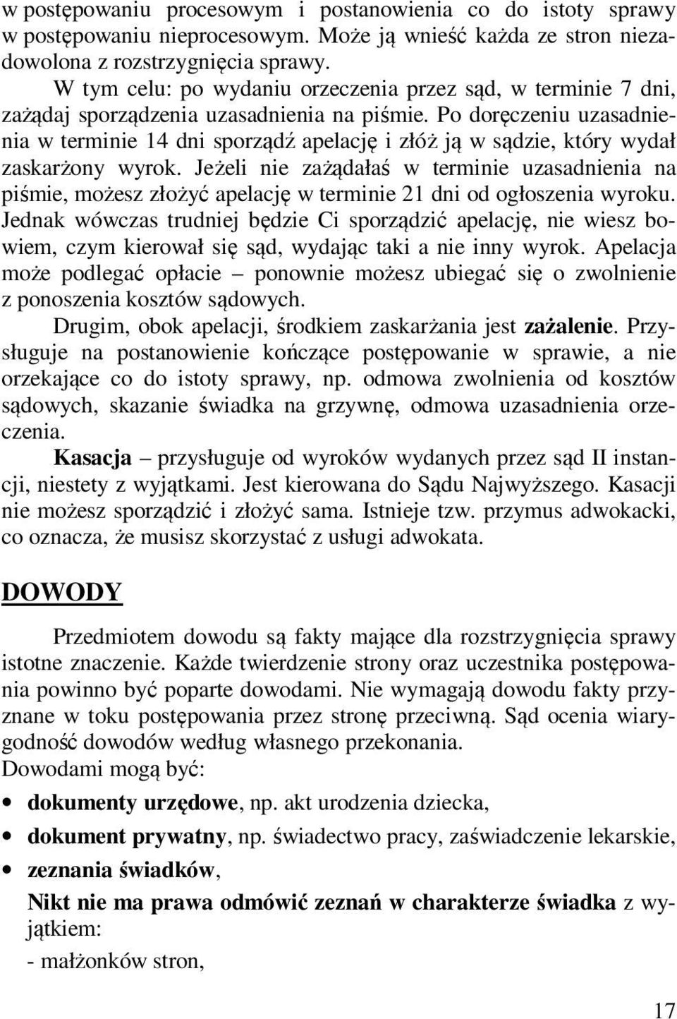 Po doręczeniu uzasadnienia w terminie 14 dni sporządź apelację i złóż ją w sądzie, który wydał zaskarżony wyrok.