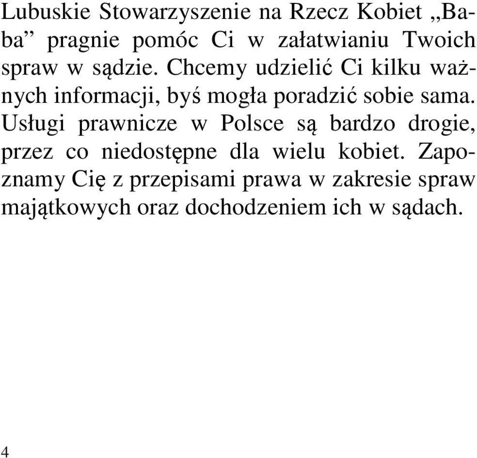 Usługi prawnicze w Polsce są bardzo drogie, przez co niedostępne dla wielu kobiet.