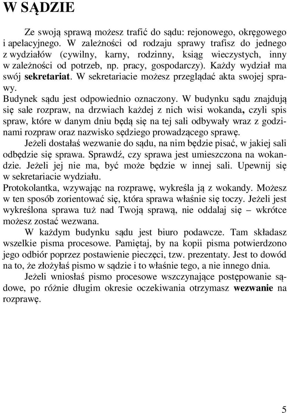 W sekretariacie możesz przeglądać akta swojej sprawy. Budynek sądu jest odpowiednio oznaczony.