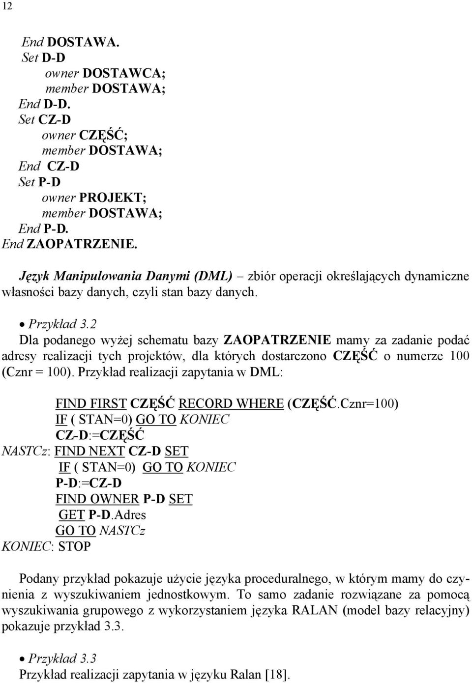 2 Dla podanego wyżej schematu bazy ZAOPATRZENIE mamy za zadanie podać adresy realizacji tych projektów, dla których dostarczono CZĘŚĆ o numerze 100 (Cznr = 100).