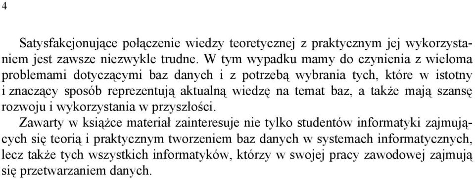 aktualną wiedzę na temat baz, a także mają szansę rozwoju i wykorzystania w przyszłości.